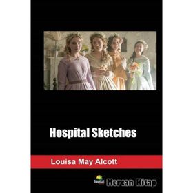 Hospital Sketches - Louisa May Alcott