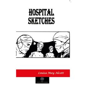 Hospital Sketches - Louisa May Alcott