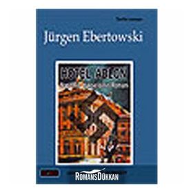 HOTEL ADLON NAZIZMIN YÜKSELİŞİNİN ROMANI - JÜRGEN EBERTOWSKI