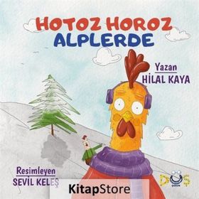 Hotoz Horoz Alplerde - Hilal Kaya