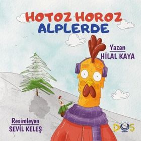 Hotoz Horoz Alplerde - Hilal Kaya