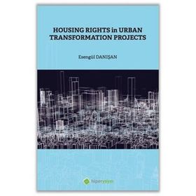Housing Rights in Urban Transformation Projetcs - Hiperlink Yayınları