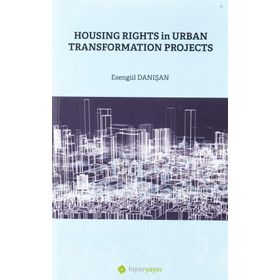 Housing Rights in Urban Transformation Projetcs - Hiperlink Yayınları