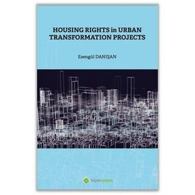 Housing Rights in Urban Transformation Projetcs - Hiperlink Yayınları