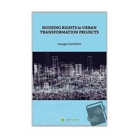 Housing Rights in Urban Transformation Projetcs - Hiperlink Yayınları