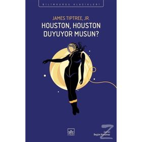 Houston, Houston Duyuyor Musun?-James Tiptree Jr