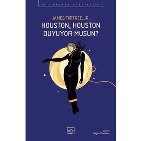 Houston, Houston Duyuyor Musun?-James Tiptree Jr