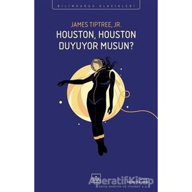 Houston, Houston Duyuyor Musun?-James Tiptree Jr