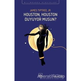 Houston, Houston Duyuyor Musun?-James Tiptree Jr