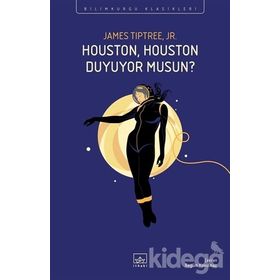 Houston, Houston Duyuyor Musun?-James Tiptree Jr