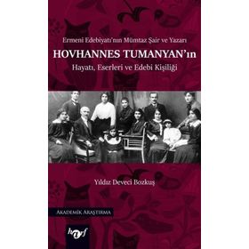 Hovhannes Tumanyanın Hayatı, Eserleri ve Edebi Kişiliği - Yıldız Deveci Bozkuş