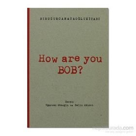 How Are You Bob? - Uğurcan Ataoğlu Selin Akıncı