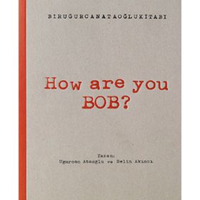 How Are You Bob? - Uğurcan Ataoğlu Selin Akıncı