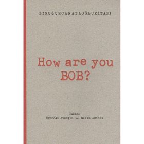 How Are You Bob? - Uğurcan Ataoğlu Selin Akıncı