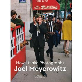 How I Make Photographs - Joel Meyerowitz