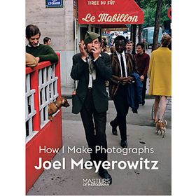 How I Make Photographs - Joel Meyerowitz
