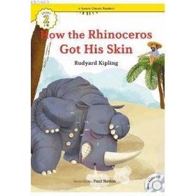 How the Rhinoceros Got His Skin +CD eCR Level 2 - Joseph Rudyard Kipling