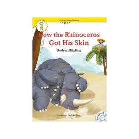 How the Rhinoceros Got His Skin +CD eCR Level 2 - Joseph Rudyard Kipling