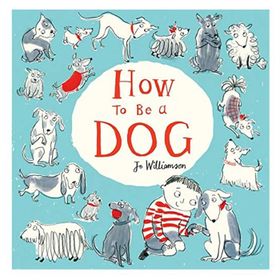 How To Be A Dog-Scholastic Publishing