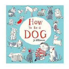 How To Be A Dog-Scholastic Publishing