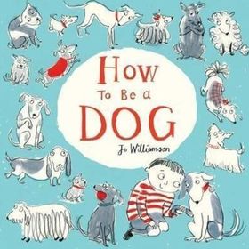 How To Be A Dog-Scholastic Publishing