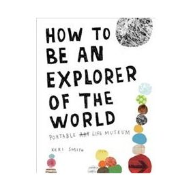 How To Be An Explorer Of The World - Keri Smith