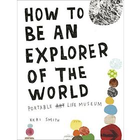 How To Be An Explorer Of The World - Keri Smith