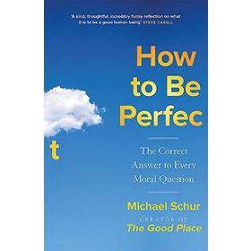 How to be Perfect the Correct Answer to Every Moral Question