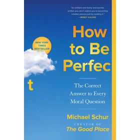 How to be Perfect the Correct Answer to Every Moral Question