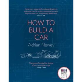 How to Build a Car - The Autobiography of the World's Greatest Formula 1 Designer - Adrian Newey