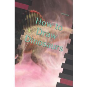 How to Draw Dinosaurs - Fiona Watt