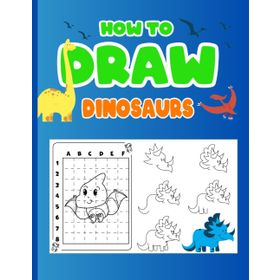 How to Draw Dinosaurs - Fiona Watt