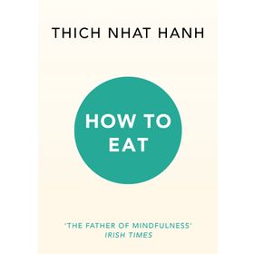 How To Eat - Thich Nhat Hanh