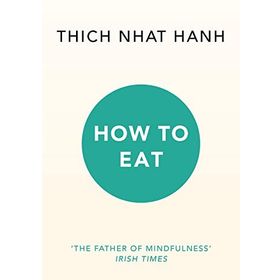 How To Eat - Thich Nhat Hanh