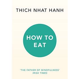 How To Eat - Thich Nhat Hanh