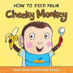How To Feed Your Cheeky Monkey-Red Fox Publishing