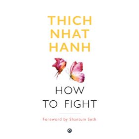 How To Fight - Thich Nhat Hanh