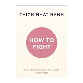 How To Fight - Thich Nhat Hanh