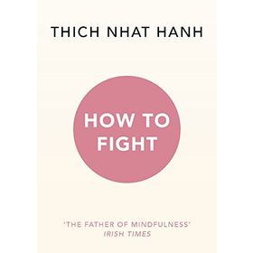 How To Fight - Thich Nhat Hanh