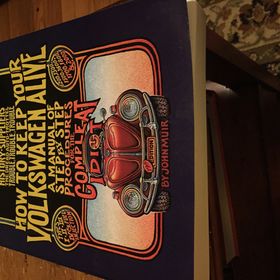 How to Keep Your Volkswagen Alive: A Manual of Step-by-Step Procedures for the Compleat Idiot