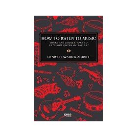 How to Listen to Music - Henry Edward Krehbiel