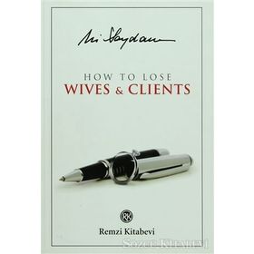 HOW TO LOSE WIVES & CLIENTS - ALI SAYDAM