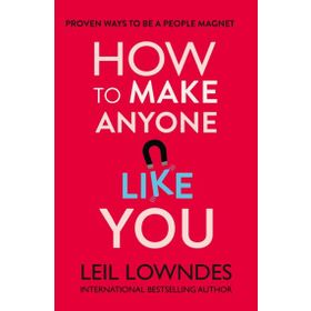 How to Make Anyone Like You - Leil Lowndes