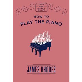 How to Play the Piano - James Rhodes