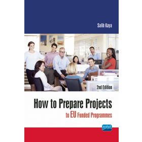 How To Prepare Projects To Eu Funded Programmes - Salih Kaya - Nobel Akademik Yayıncılık