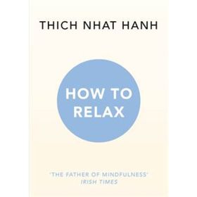 How to Relax - Thich Nhat Hanh