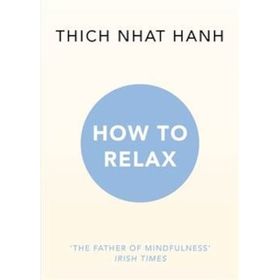 How to Relax - Thich Nhat Hanh