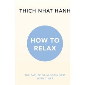 How to Relax - Thich Nhat Hanh