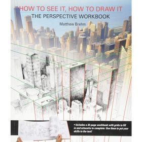How to See It, How to Draw It: The Perspective Workbook: Unique Exercises with More Than 100 Vanishing Points to Figure Out