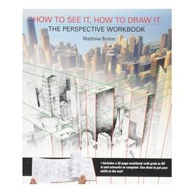 How to See It, How to Draw It: The Perspective Workbook: Unique Exercises with More Than 100 Vanishing Points to Figure Out